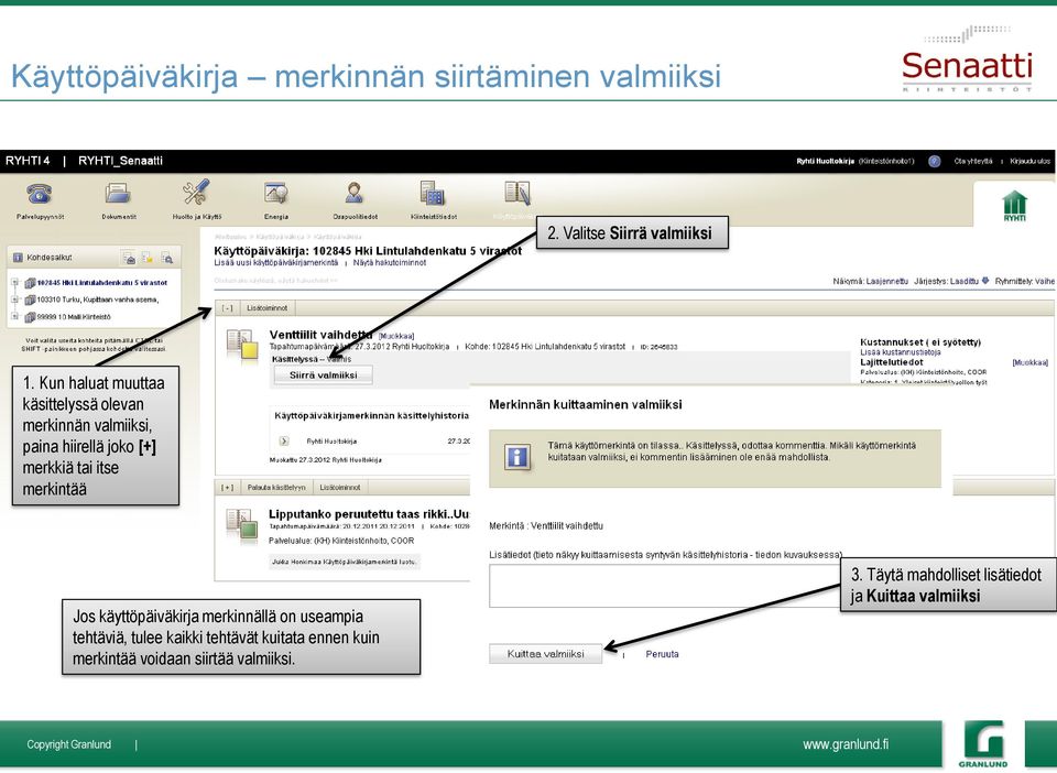 tai itse merkintää Jos käyttöpäiväkirja merkinnällä on useampia tehtäviä, tulee kaikki