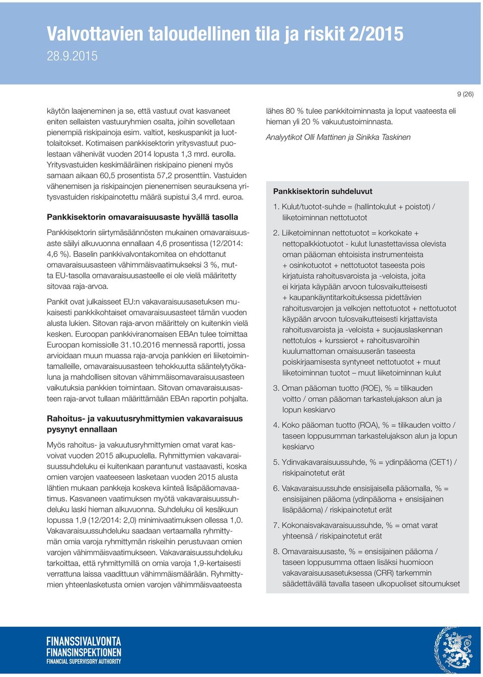 Yritysvastuiden keskimääräinen riskipaino pieneni myös samaan aikaan 6,5 prosentista 57,2 prosenttiin.