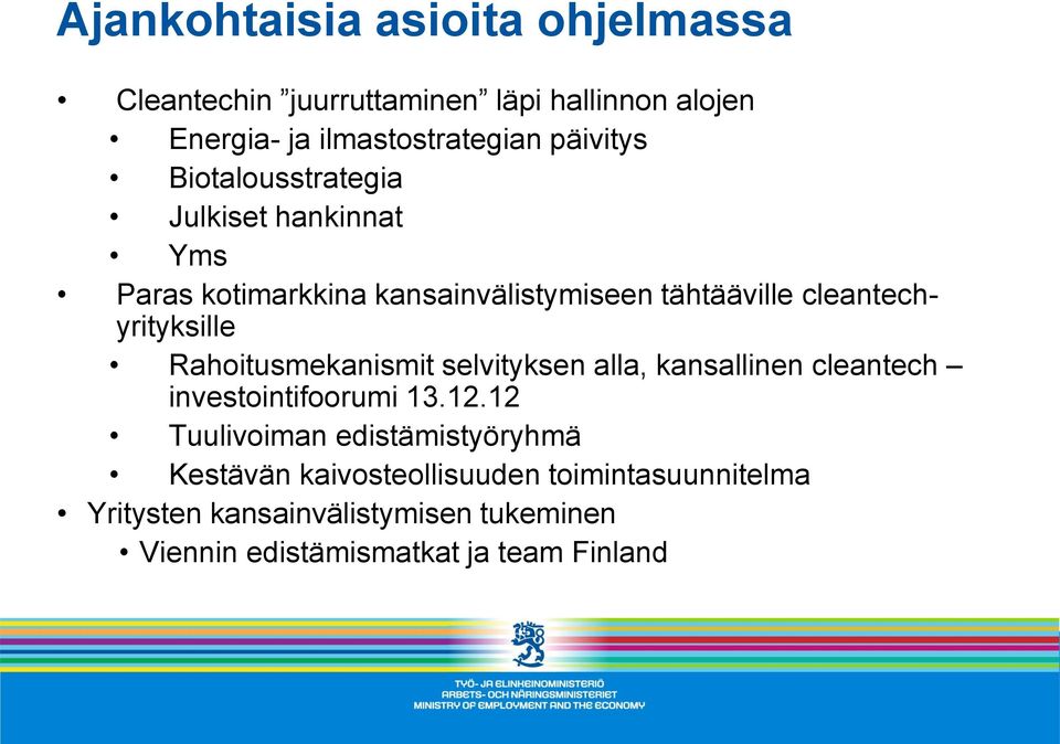 cleantechyrityksille Rahoitusmekanismit selvityksen alla, kansallinen cleantech investointifoorumi 13.12.