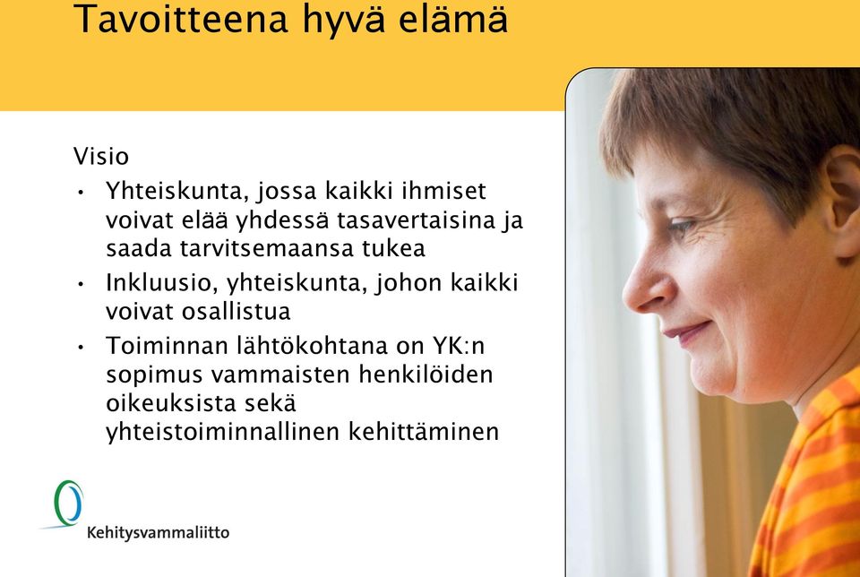 yhteiskunta, johon kaikki voivat osallistua Toiminnan lähtökohtana on