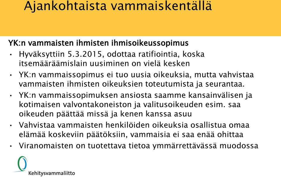 ihmisten oikeuksien toteutumista ja seurantaa.