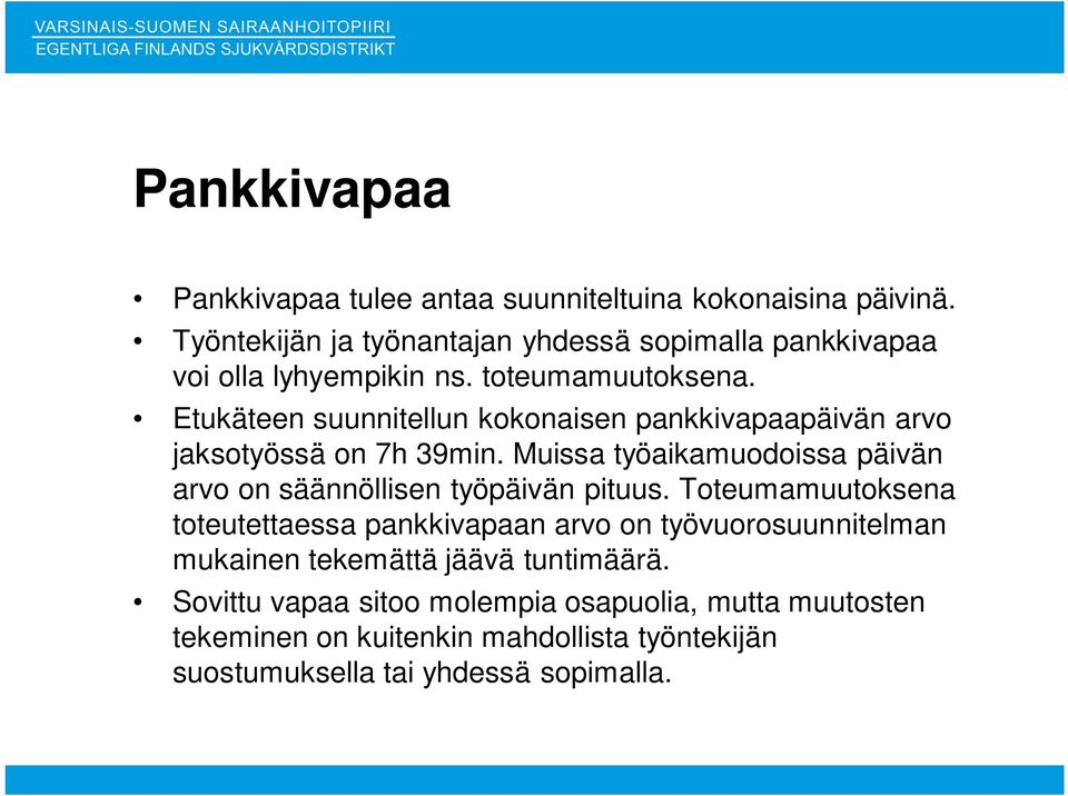 Etukäteen suunnitellun kokonaisen pankkivapaapäivän arvo jaksotyössä on 7h 39min.