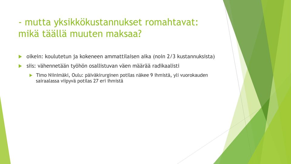 vähennetään työhön osallistuvan väen määrää radikaalisti Timo Niinimäki, Oulu: