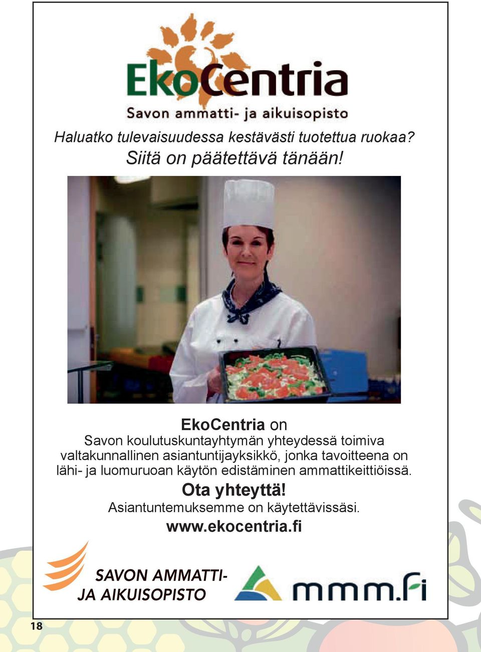 EkoCentria on Savon koulutuskuntayhtymän yhteydessä toimiva valtakunnallinen