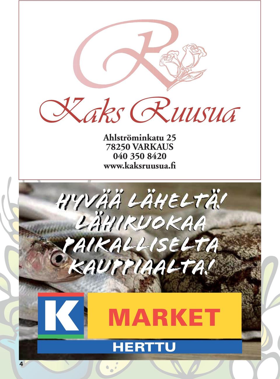 kaksruusua.fi Hyvää läheltä!