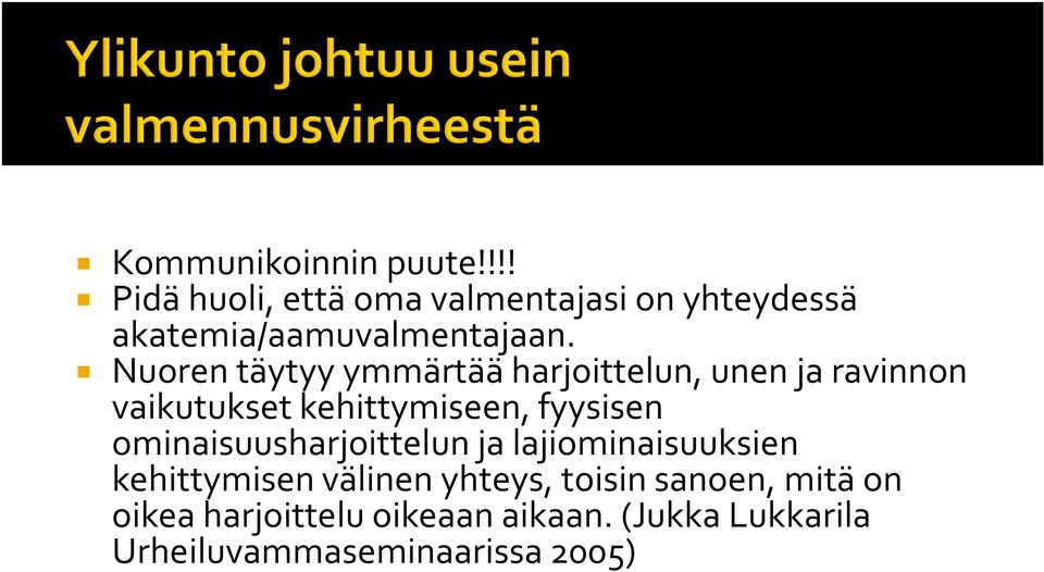 Nuoren täytyy ymmärtää harjoittelun, unen ja ravinnon vaikutukset kehittymiseen, fyysisen