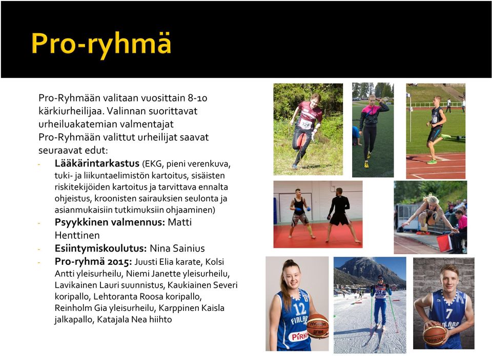 kartoitus, sisäisten riskitekijöiden kartoitus ja tarvittava ennalta ohjeistus, kroonisten sairauksien seulonta ja asianmukaisiin tutkimuksiin ohjaaminen) - Psyykkinen