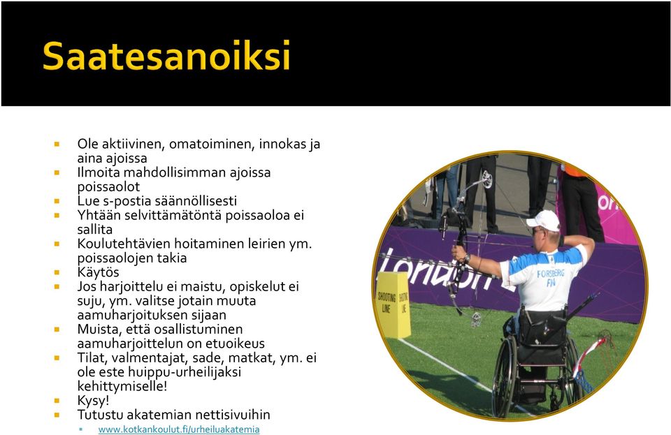 poissaolojen takia Käytös Jos harjoittelu ei maistu, opiskelut ei suju, ym.