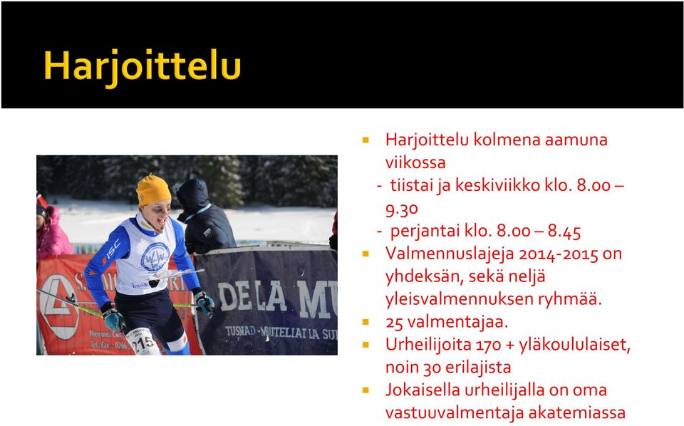 45 Valmennuslajeja 2014-2015 on yhdeksän, sekä neljä yleisvalmennuksen