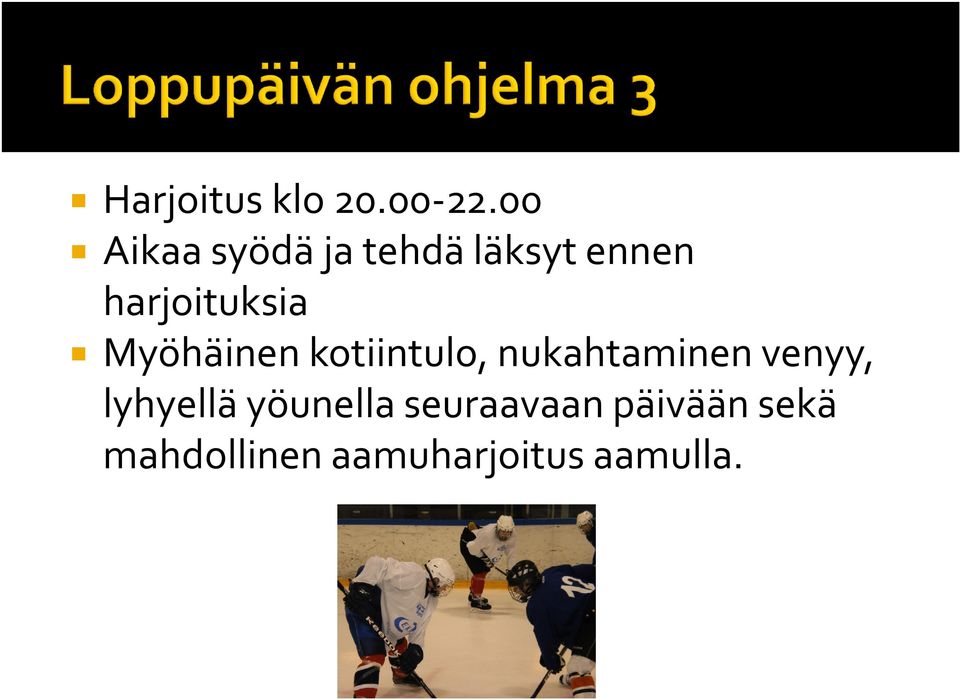 harjoituksia Myöhäinen kotiintulo, nukahtaminen