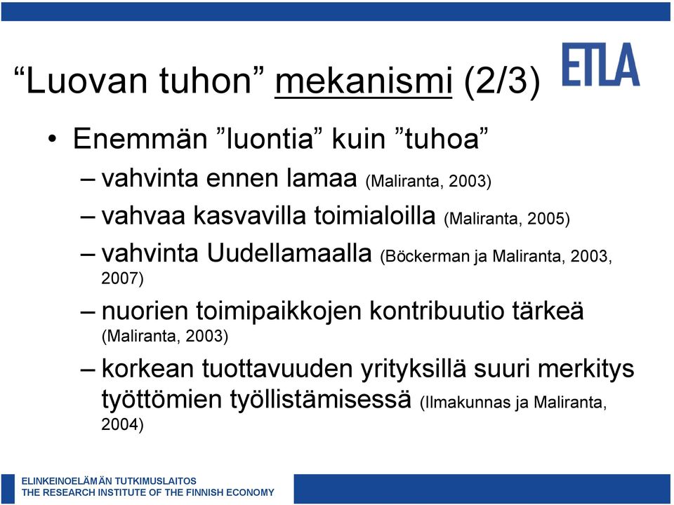 Maliranta, 2003, 2007) nuorien toimipaikkojen kontribuutio tärkeä (Maliranta, 2003) korkean