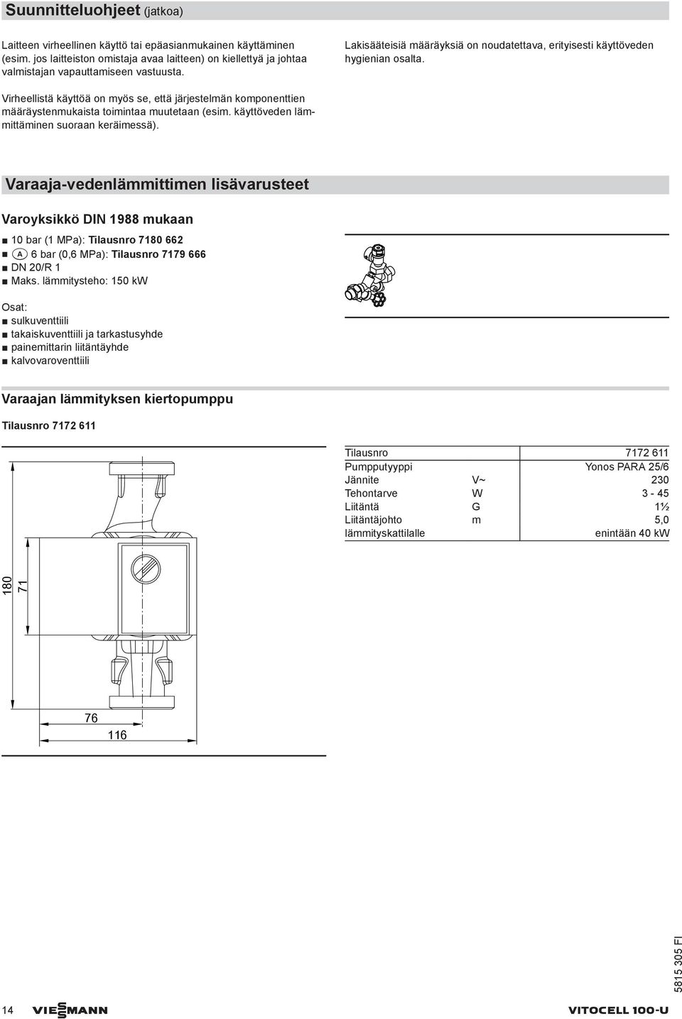 käyttöveden lämmittäminen suoraan keräimessä).