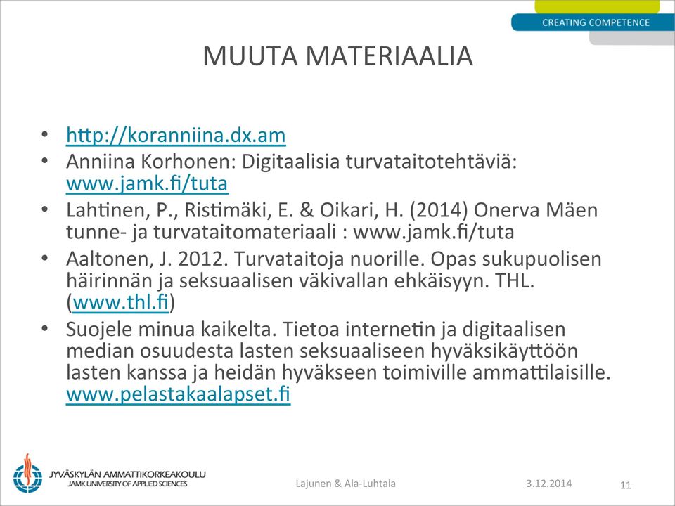 Opas sukupuolisen häirinnän ja seksuaalisen väkivallan ehkäisyyn. THL. (www.thl.fi) Suojele minua kaikelta.