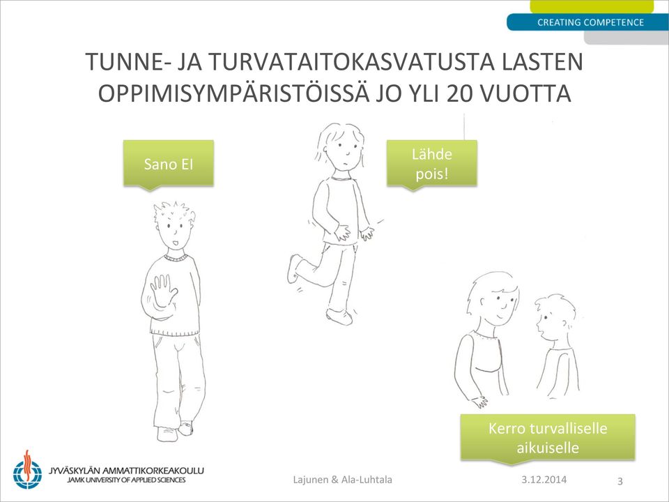 Sano EI Lähde pois!