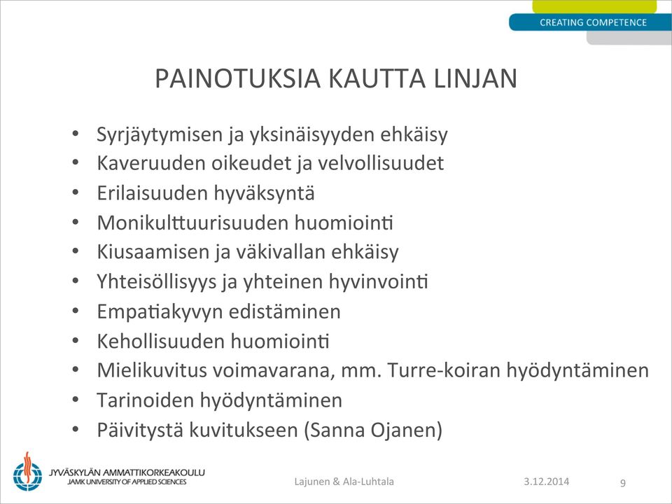 yhteinen hyvinvoinq EmpaQakyvyn edistäminen Kehollisuuden huomioinq Mielikuvitus voimavarana, mm.