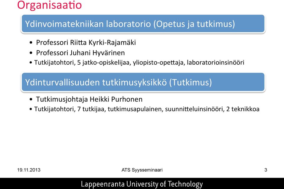 laboratorioinsinööri Ydinturvallisuuden tutkimusyksikkö (Tutkimus) Tutkimusjohtaja Heikki