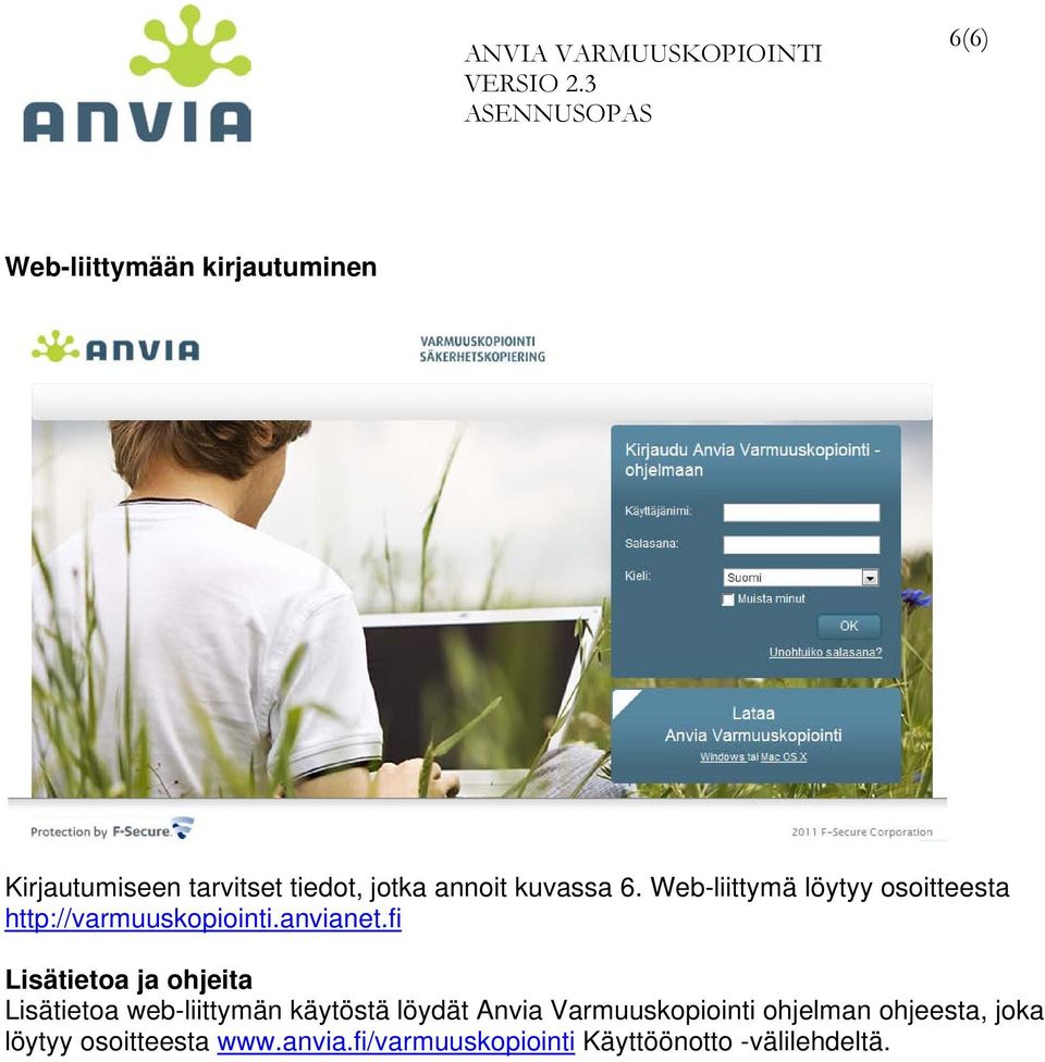 fi Lisätietoa ja ohjeita Lisätietoa web-liittymän käytöstä löydät Anvia