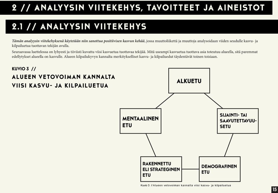 tuottavan tekijän avulla. Seuraavassa luettelossa on lyhyesti ja tiiviisti kuvattu viisi kasvuetua tuottavaa tekijää.