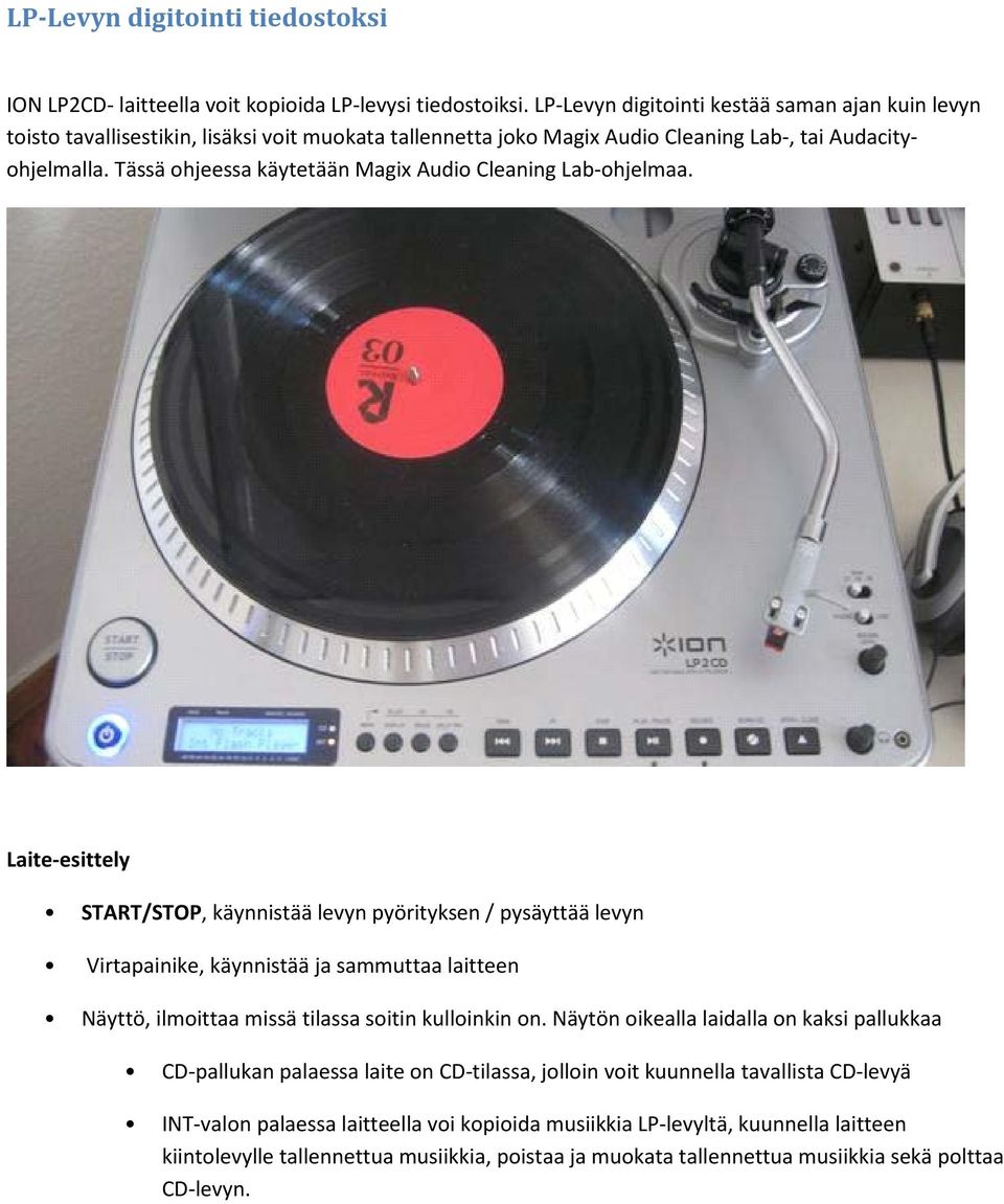 Tässä ohjeessa käytetään Magix Audio Cleaning Lab-ohjelmaa.