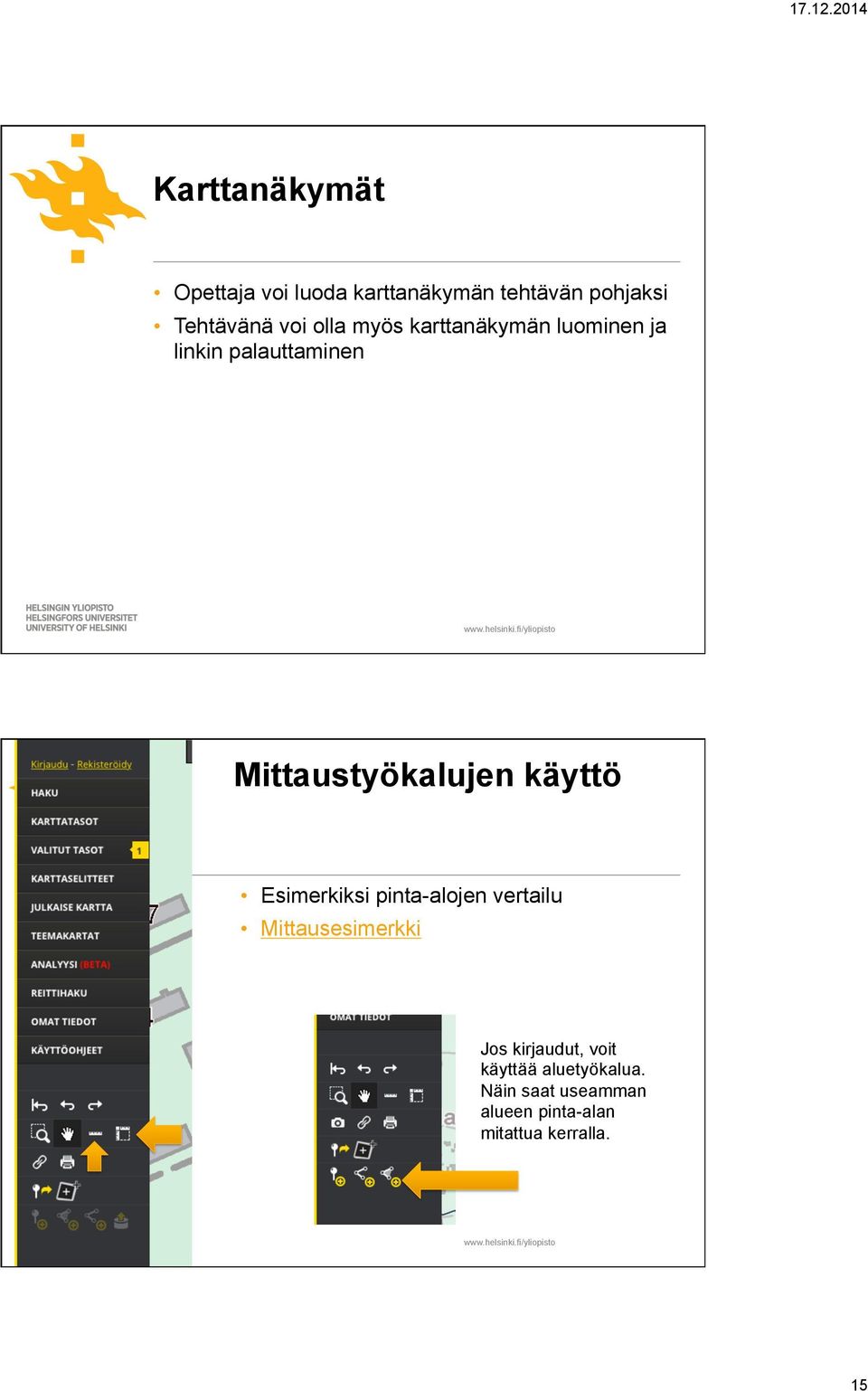Mittaustyökalujen käyttö Esimerkiksi pinta-alojen vertailu Mittausesimerkki