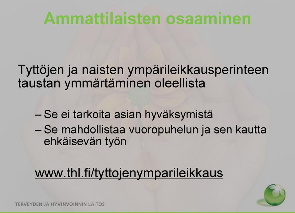 Se ei tarkoita asian hyväksymistä Se mahdollistaa