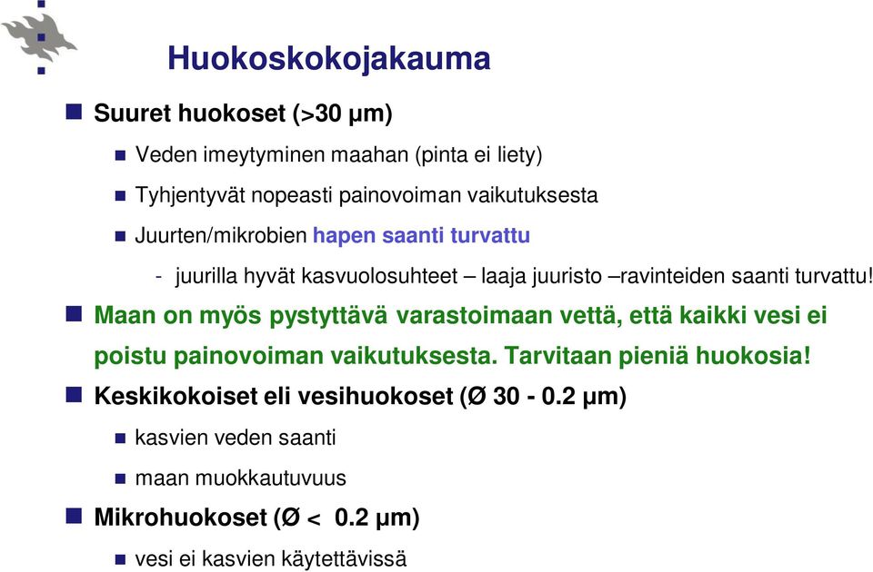 turvattu! Maan on myös pystyttävä varastoimaan vettä, että kaikki vesi ei poistu painovoiman vaikutuksesta.