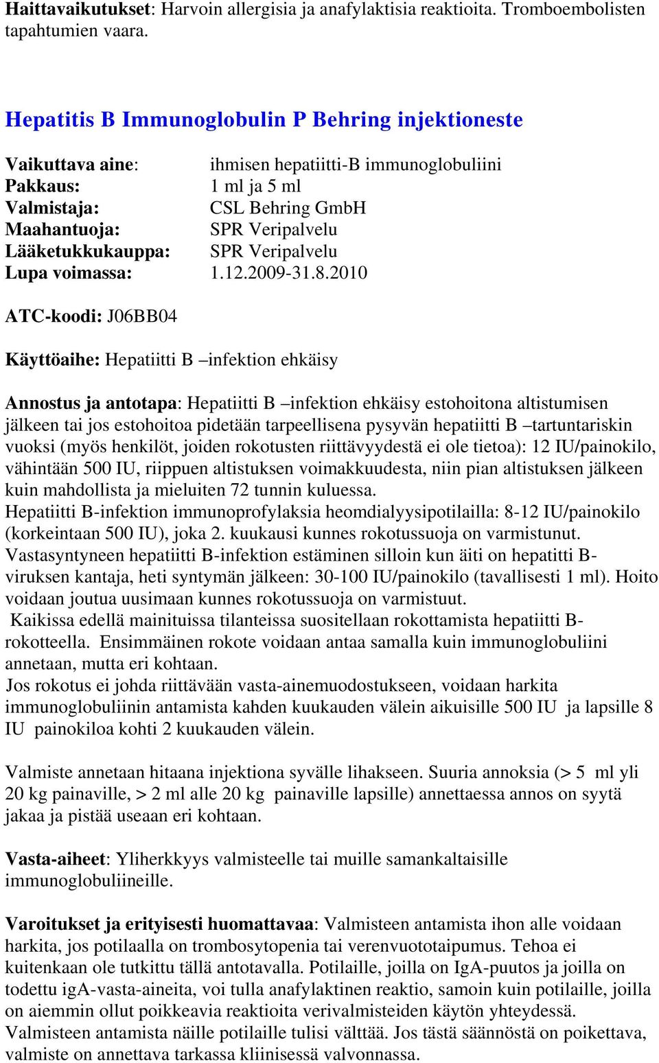 Lupa voimassa: 1.12.2009-31.8.