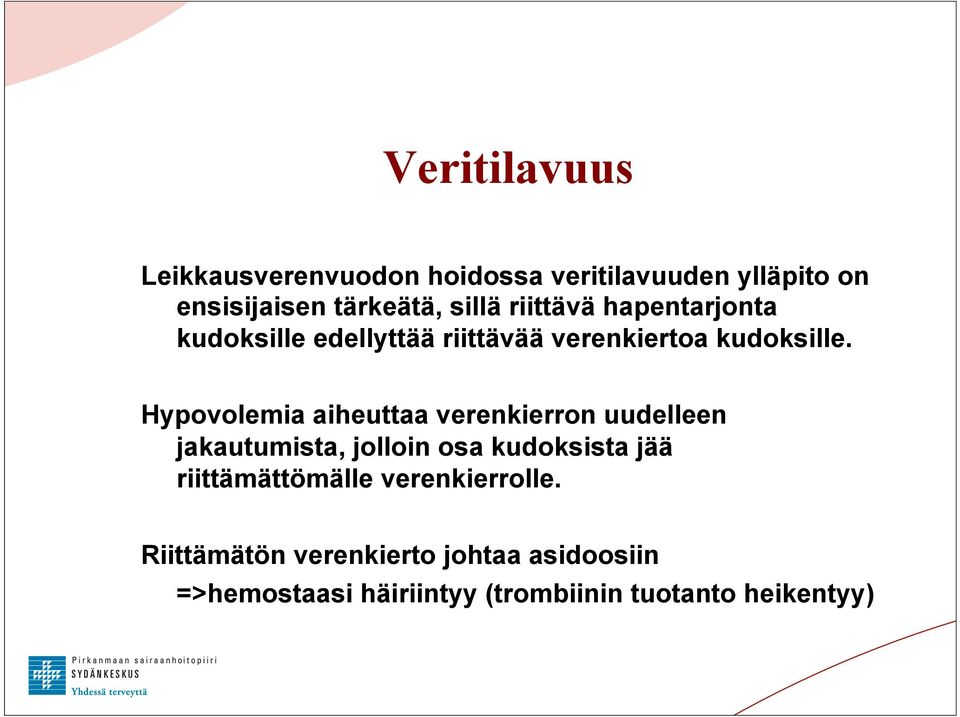 Hypovolemia aiheuttaa verenkierron uudelleen jakautumista, jolloin osa kudoksista jää