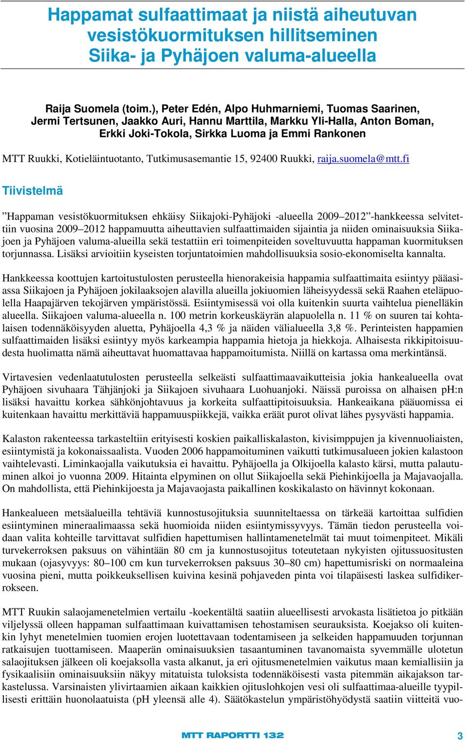 Kotieläintuotanto, Tutkimusasemantie 15, 92400 Ruukki, raija.suomela@mtt.