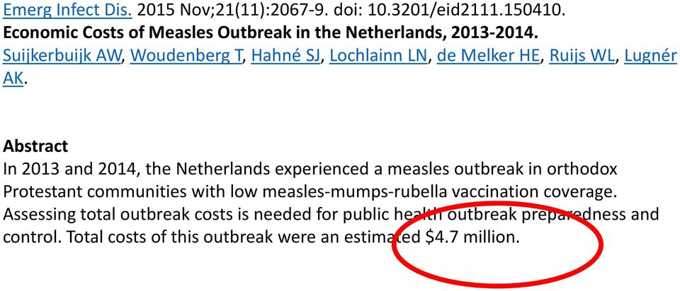 Abstract In 2013 and 2014, the Netherlands experienced a measles outbreak in orthodox Protestant communities with low