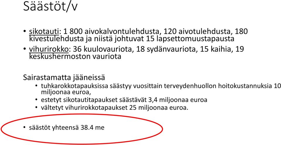 Sairastamatta jääneissä tuhkarokkotapauksissa säästyy vuosittain terveydenhuollon hoitokustannuksia 10 miljoonaa