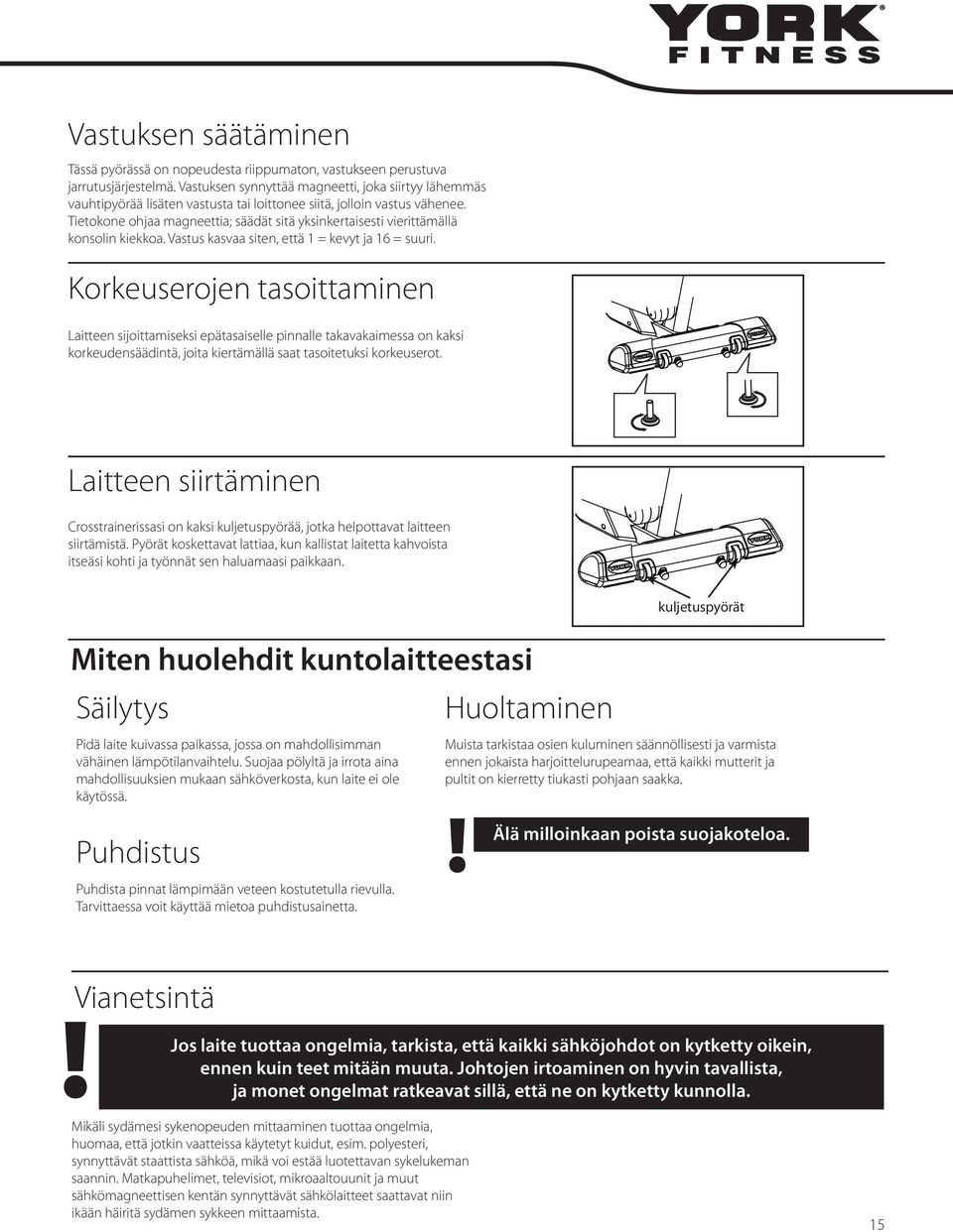 Tietokone ohjaa magneettia; säädät sitä yksinkertaisesti vierittämällä konsolin kiekkoa. Vastus kasvaa siten, että 1 = kevyt ja 16 = suuri.