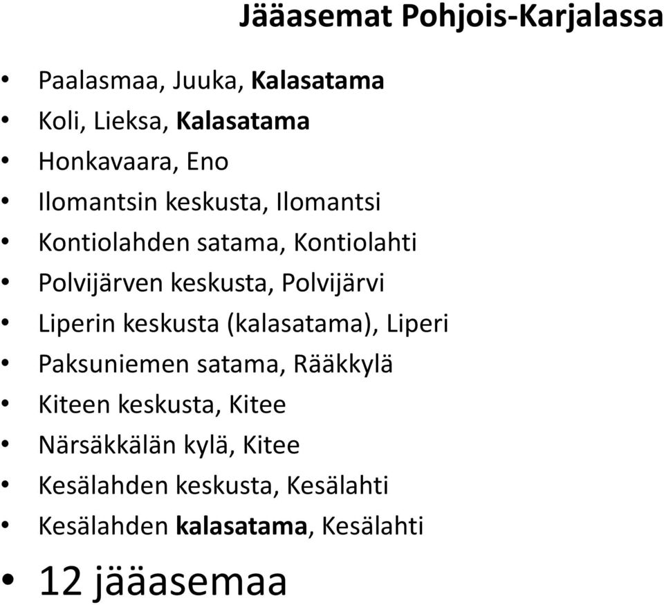 Polvijärvi Liperin keskusta (kalasatama), Liperi Paksuniemen satama, Rääkkylä Kiteen keskusta,