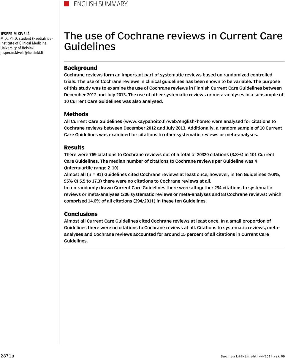 The use of Cochrane reviews in clinical guidelines has been shown to be variable.
