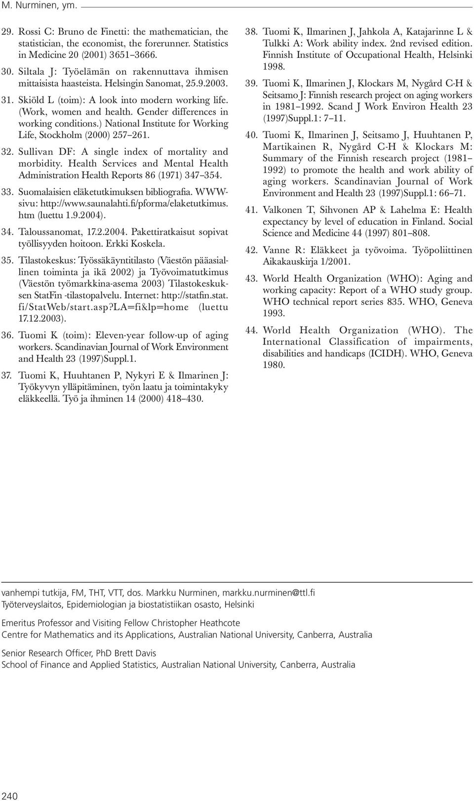 Gender differences in working conditions.) National Institute for Working Life, Stockholm (2000) 257 261. 32. Sullivan DF: A single index of mortality and morbidity.