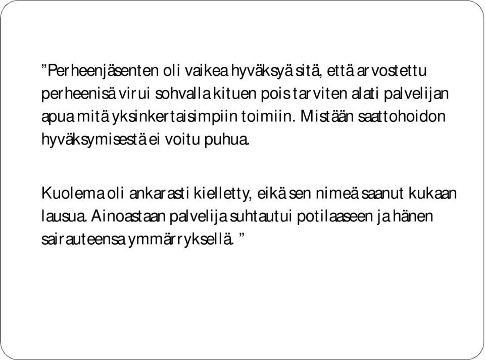 Mistään saattohoidon hyväksymisestä ei voitu puhua.