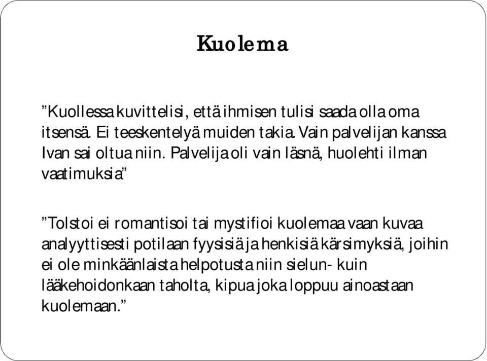 Palvelija oli vain läsnä, huolehti ilman vaatimuksia Tolstoi ei romantisoi tai mystifioi kuolemaa vaan kuvaa