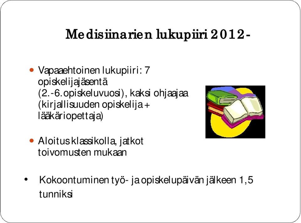 opiskeluvuosi), kaksi ohjaajaa (kirjallisuuden opiskelija +