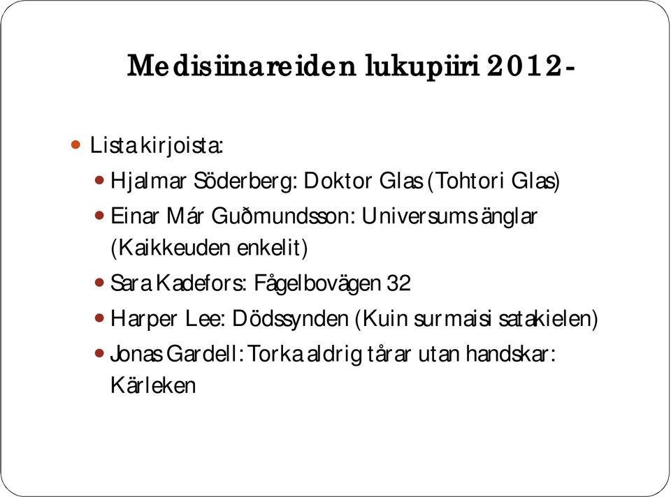 (Kaikkeuden enkelit) Sara Kadefors: Fågelbovägen 32 Harper Lee: