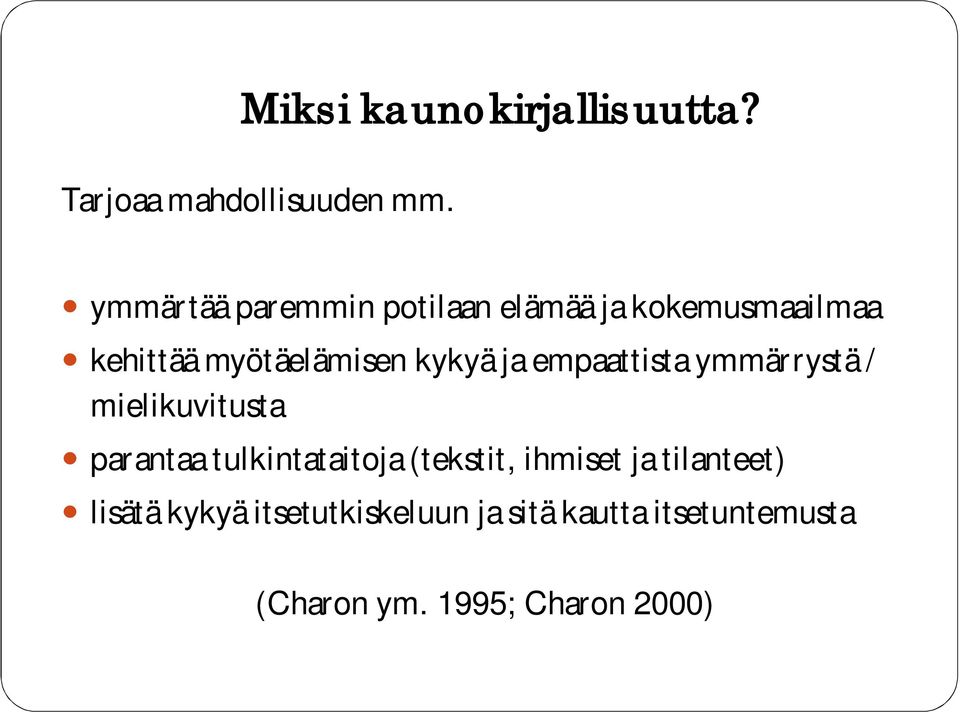 ja empaattista ymmärrystä / mielikuvitusta parantaa tulkintataitoja (tekstit,