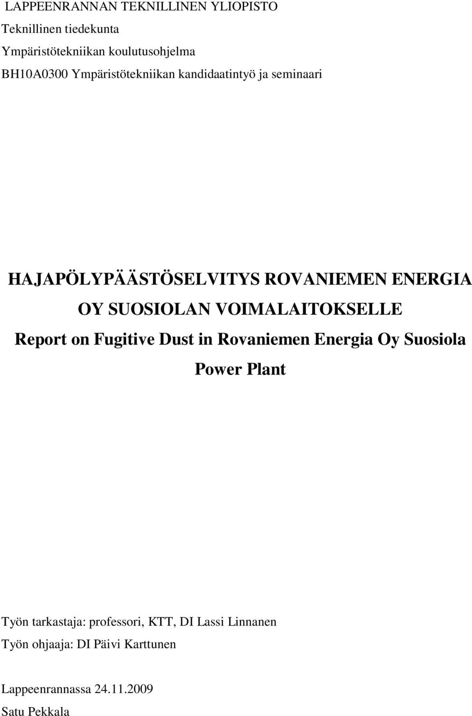 VOIMALAITOKSELLE Report on Fugitive Dust in Rovaniemen Energia Oy Suosiola Power Plant Työn tarkastaja:
