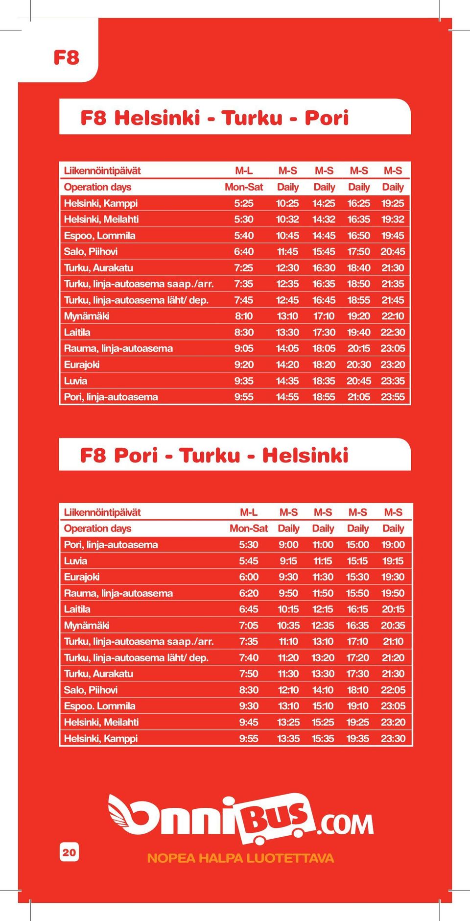 7:35 12:35 16:35 18:50 21:35 Turku, linja-autoasema läht/ dep.