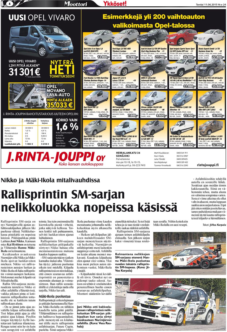 tutka, luist.esto, navi, webasto OPEL MOVANO LAVA-AUTO 29.800,- Ford Kuga 2,0 TDCi 4WD Titanium 5-ovinen -10 176 tkm, ESP, nahkaverh., sadetunn., webasto, erik. vant., met.väri 18.
