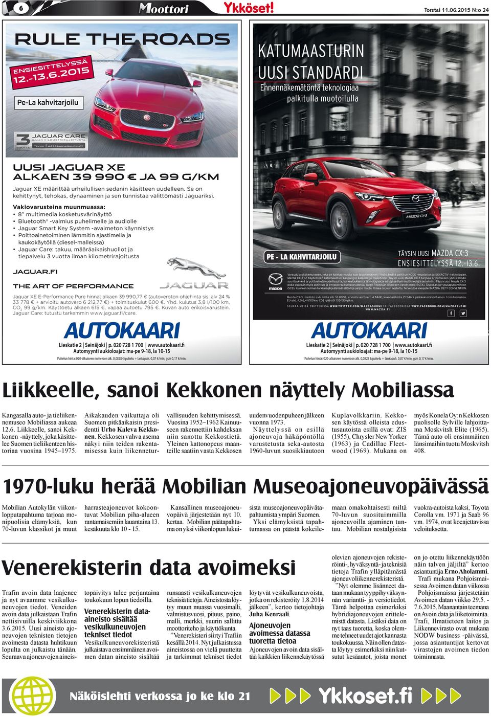S TA M Ä Ä R Ä A I K A I SHU OLLOT UUSI JAGUAR XE ALKAEN 39 990 JA 99 G/KM Jaguar XE määrittää urheilullisen sedanin käsitteen uudelleen.