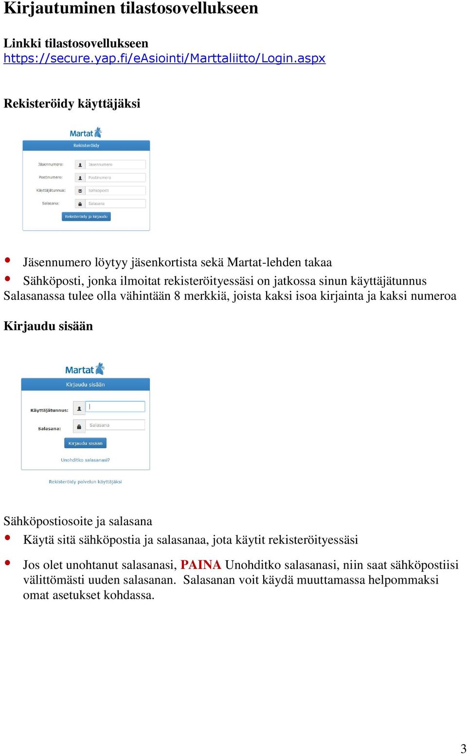 Salasanassa tulee olla vähintään 8 merkkiä, joista kaksi isoa kirjainta ja kaksi numeroa Kirjaudu sisään Sähköpostiosoite ja salasana Käytä sitä sähköpostia ja