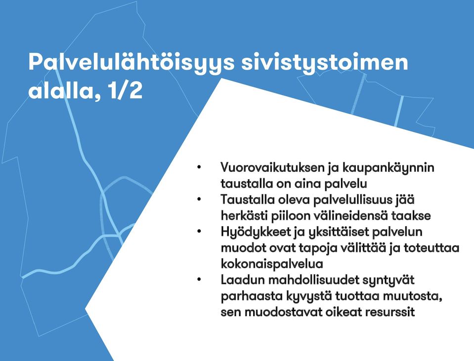 ja yksittäiset palvelun muodot ovat tapoja välittää ja toteuttaa kokonaispalvelua Laadun
