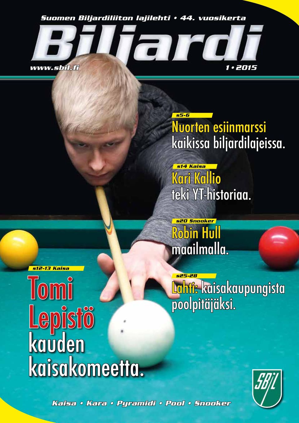 s14 Kaisa Kari Kallio teki YT-historiaa. s20 Snooker Robin Hull maailmalla.