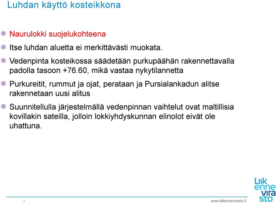 60, mikä vastaa nykytilannetta Purkureitit, rummut ja ojat, perataan ja Pursialankadun alitse rakennetaan