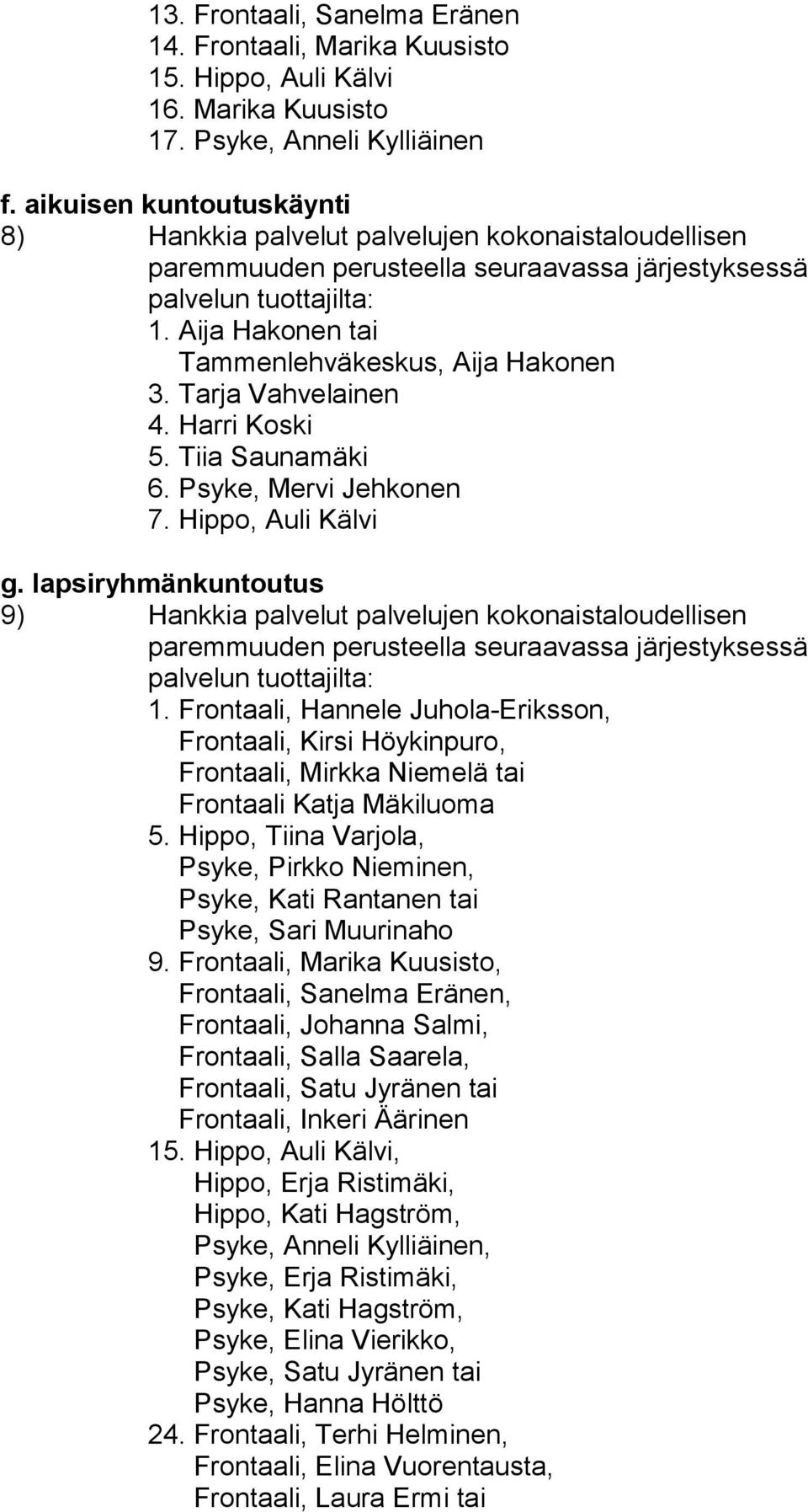 lapsiryhmänkuntoutus 9) Hankkia palvelut palvelujen ko ko nais ta lou del li sen 1.