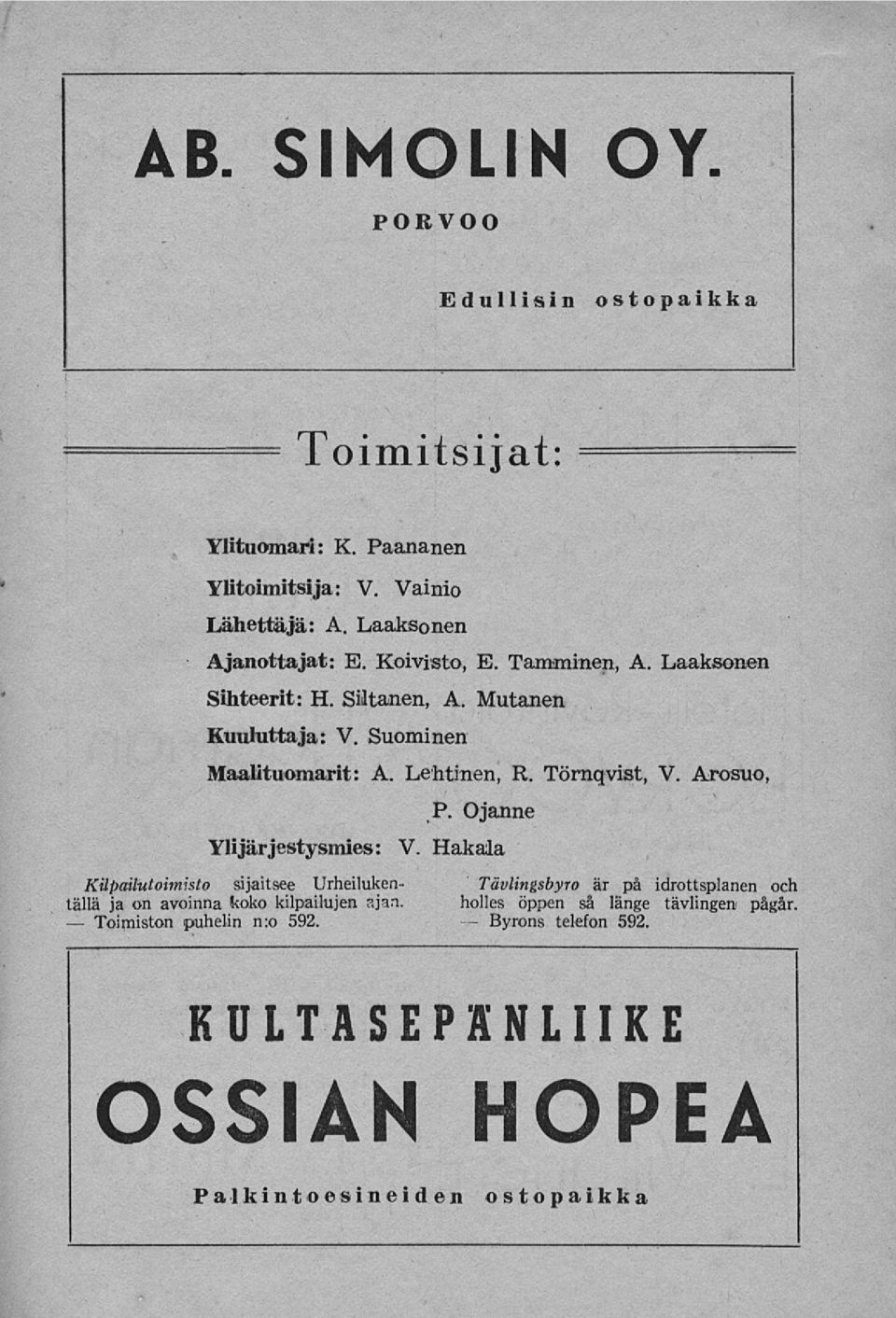 Lehtinen, R. Törnqvist, V. Arosuo, P. Ojanne Yli järjestysmies: V.